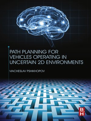 cover image of Path Planning for Vehicles Operating in Uncertain 2D Environments